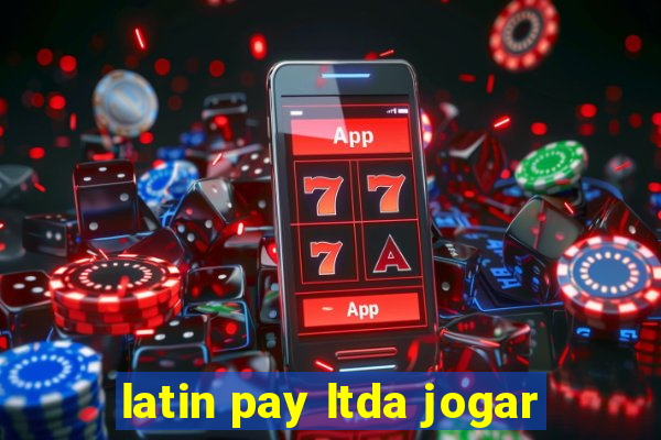 latin pay ltda jogar